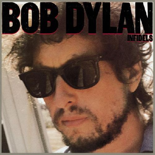 BOB DYLAN / ボブ・ディラン / INFIDELS / インフィデル