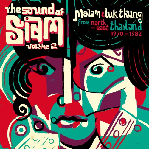 V.A. (SOUND OF SIAM) / THE SOUND OF SIAM VOL.2: MOLAM & LUK THUNG ISAN FROM NORTH-EAST THAILAND 1970-1982 / サウンド・オブ・サイアム 2