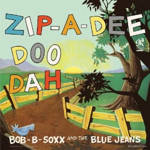 BOB B. SOXX AND THE BLUE JEANS / ボブ・B・ソックス&ザ・ブルー・ジーンズ / ZIP-A-DEE-DOO-DAH / ジップ・ア・ディー・ドゥー・ダー