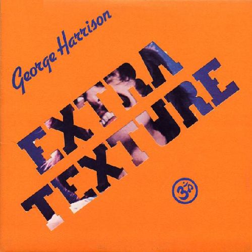 GEORGE HARRISON / ジョージ・ハリスン / EXTRA TEXTURE / ジョージ・ハリスン帝国