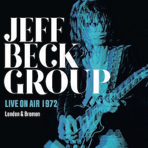 JEFF BECK GROUP / ジェフ・ベック・グループ / LIVE ON AIR 1972 LONDON & BREMEN / ライヴ・イン・ロンドン1972
