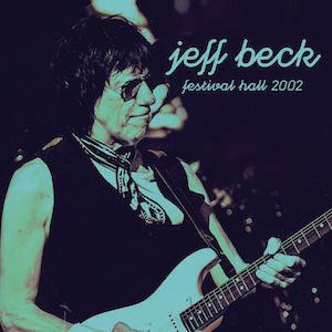 JEFF BECK / ジェフ・ベック / FESTIVAL HALL 2002 / ライヴ・イン・ロンドン2002