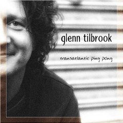 GLENN TILBROOK / グレン・ティルブルック / TRANSATLANTIC PING PONG / トランスアトランティック・ピンポン