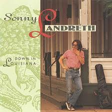SONNY LANDRETH / サニー・ランドレス / DOWN IN LOUISIANA