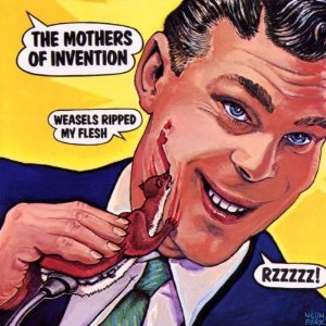FRANK ZAPPA (& THE MOTHERS OF INVENTION) / フランク・ザッパ / WEASELS RIPPED MY FLESH