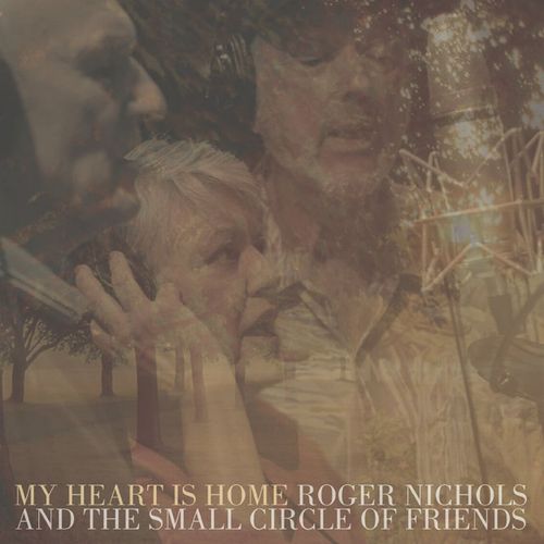 ROGER NICHOLS & THE SMALL CIRCLE OF FRIENDS / ロジャー・ニコルス&ザ・スモール・サークル・オブ・フレンズ / MY HEART IS HOME / マイ・ハート・イズ・ホーム (LP + 7インチ付)
