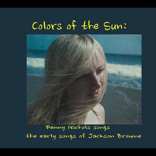PENNY NICHOLS / ペニー・ニコルス / COLORS OF THE SUN: PENNY NICHOLS SINGS THE EARLY SONGS OF JACKSON BROWNE