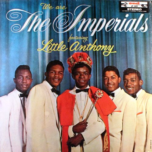 LITTLE ANTHONY AND THE IMPERIALS / リトル・アンソニー&インペリアルズ / WE ARE THE IMPERIALS FEATURING LITTLE ANTHONY / ウィ・アー・リトル・アンソニー&ジ・インペリアルズ