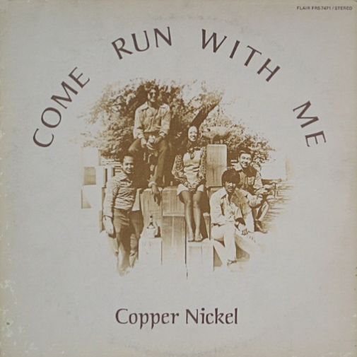 COPPER NICKEL / COME RUN WITH ME