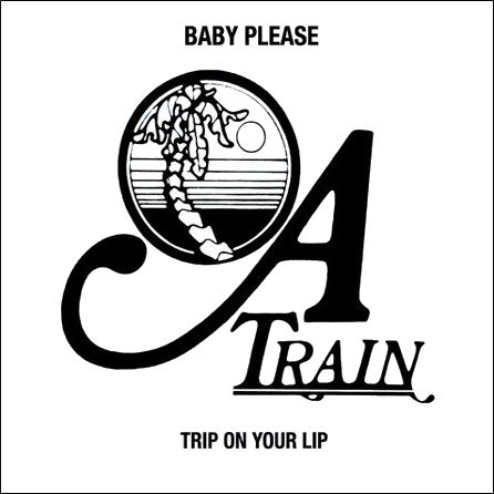 A TRAIN / エー・トレイン / BABY PLEASE / TRIP ON YOUR LIP (7")