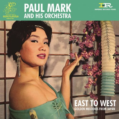 PAUL MARK & HIS ORCHESTRA / ポール・マーク・アンド・ヒズ・オーケストラ / イースト・トゥ・ウェスト・アンド・ゴールデン・メロディーズ・フロム・ジャパン