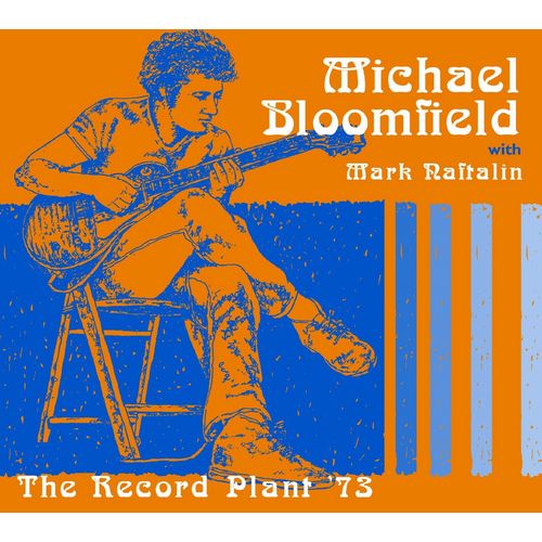 MICHAEL BLOOMFIELD / マイケル・ブルームフィールド / THE RECORD PLANT '73 WITH MARK NAFTALIN (CD)