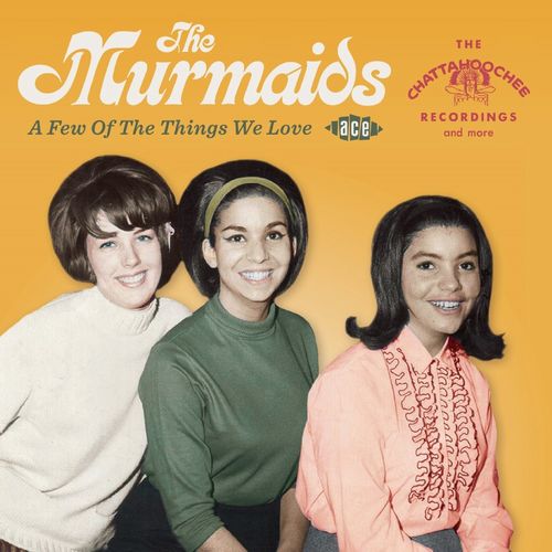 MURMAIDS / マーメイズ / A FEW OF THE THINGS WE LOVE - THE CHATTAHOOCHEE RECORDINGS AND MORE