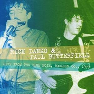 RICK DANKO & PAUL BUTTERFIELD / リック・ダンコ&ポール・バターフィールド / LIVE FROM THE BLUE NOTE, BOULDER CO. 1979