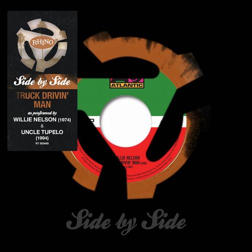WILLIE NELSON / UNCLE TUPELO / SIDE BY SIDE: TRUCK DRIVIN' MAN [COLORED 7"]