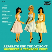 REPARATA AND THE DELRONS / レパラタ・アンド・ザ・デルロンズ / ホエンエヴァー・ア・ティーンエイジャー・クライズ