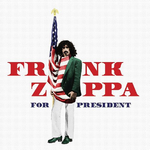 FRANK ZAPPA (& THE MOTHERS OF INVENTION) / フランク・ザッパ / FRANK ZAPPA FOR PRESIDENT