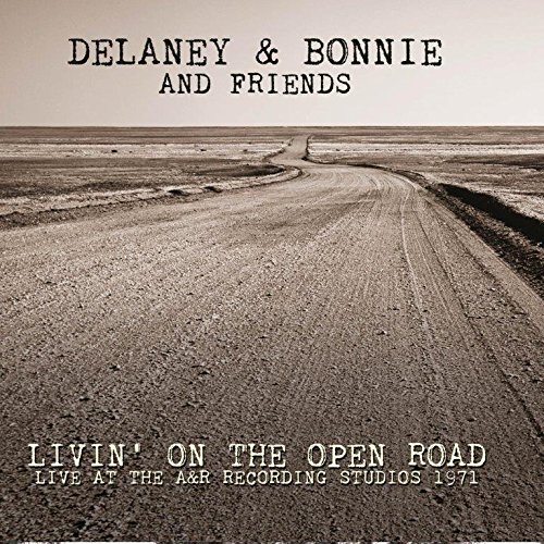 DELANEY & BONNIE & FRIENDS / デラニー＆ボニー＆フレンズ / LIVIN' ON THE OPEN ROAD - LIVE AT THE A&R RECORDING STUDIOS 1971