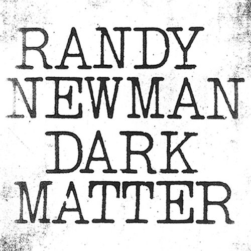 RANDY NEWMAN / ランディ・ニューマン / DARK MATTER (CD)