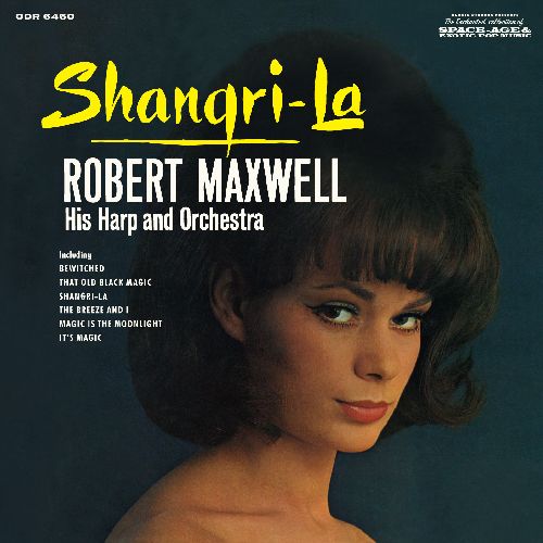 ROBERT MAXWELL HIS HARP AND ORCHESTRA / ロバート・マックスウェル・ヒズ・ハープ・アンド・オーケストラ / SHANGRI-LA / シャングリ・ラ