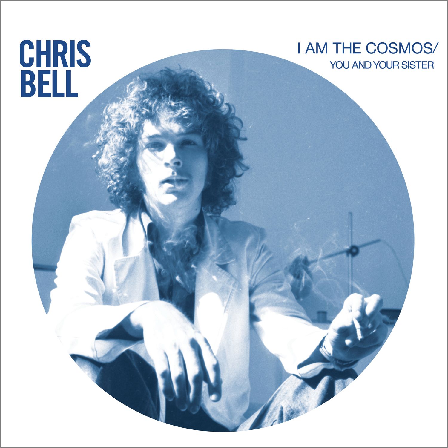 CHRIS BELL / クリス・ベル / I AM THE COSMOS / YOU AND YOUR SISTER [7"]