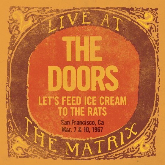 DOORS / ドアーズ / THE MATRIX: LET'S FEED ICE CREAM TO THE RATS, SAN FRANCISCO, CA MARCH 7 & 10, 1967 [180G LP]
