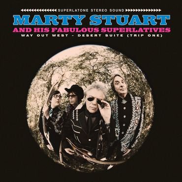MARTY STUART AND HIS FABULOUS SUPERLATIVES / WAY OUT WEST: DESERT SUITE (TRIP ONE) [12"]
