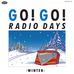 V.A. (GO! GO! RADIO DAYS) / ゴー!ゴー!レディオ・デイズ ~ウィンター(初回限定スペシャルパッケージ)