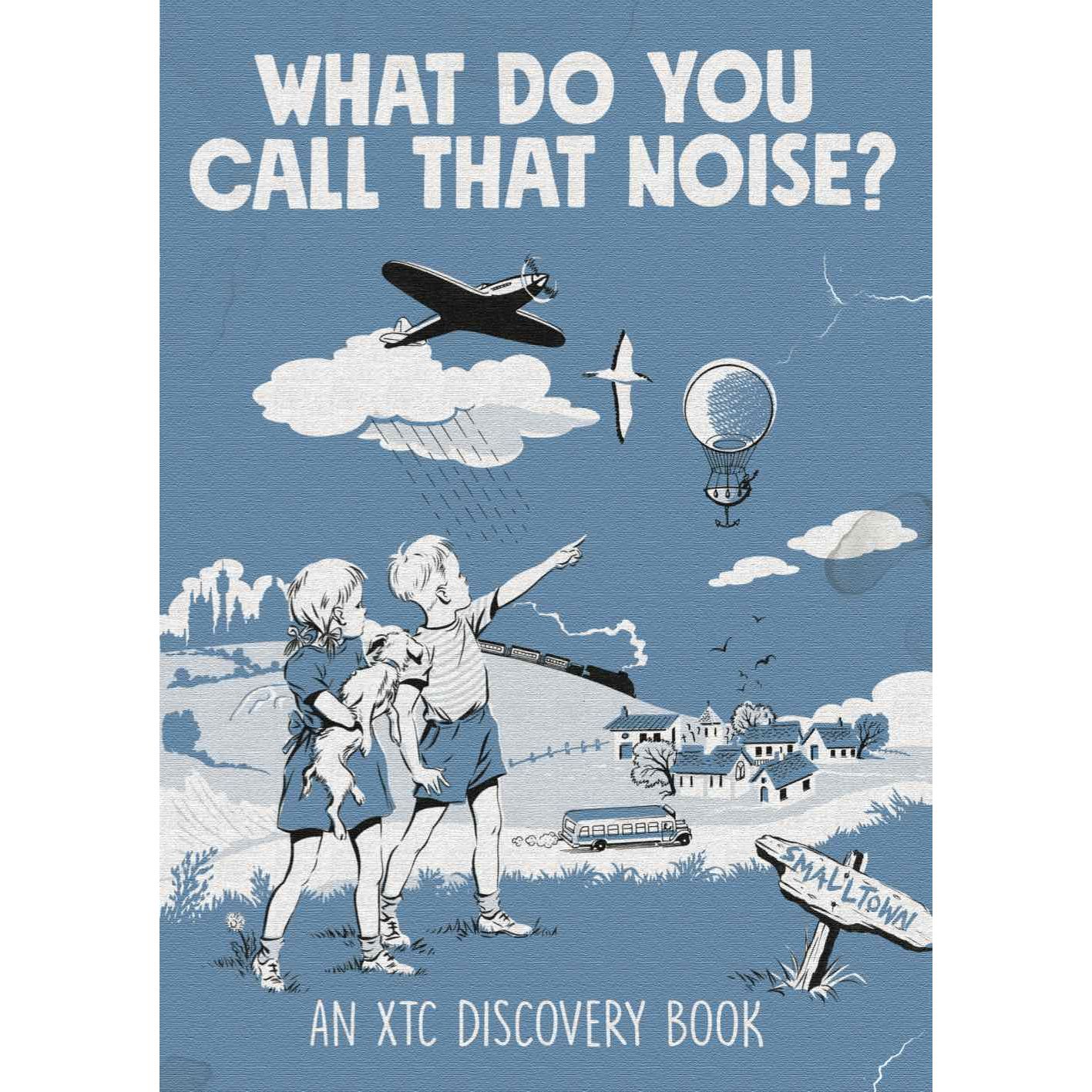 XTC / WHAT DO YOU CALL THAT NOISE?: AN XTC DISCOVERY BOOK