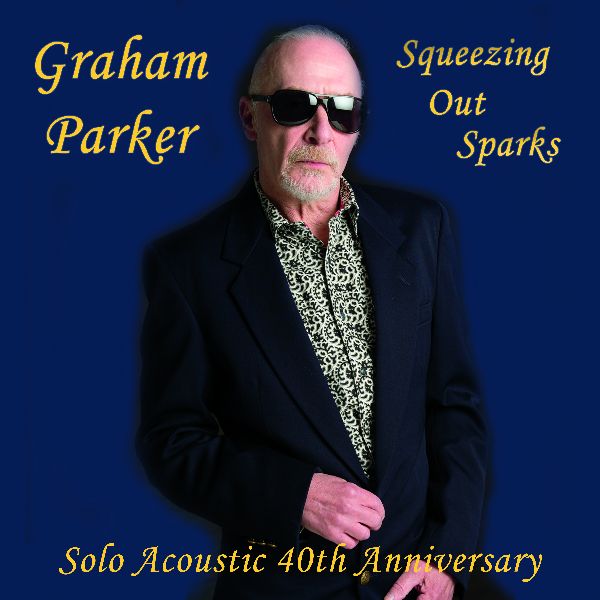 GRAHAM PARKER / グレアム・パーカー / SQUEEZING OUT SPARKS - 40TH ANNIVERSARY SOLO ACOUSTIC [LP]