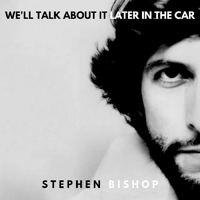 STEPHEN BISHOP / スティーヴン・ビショップ / WE'LL TALK ABOUT IT LATER IN THE CAR (LP)