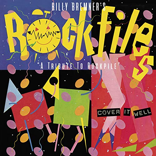 BILLY BREMNER'S ROCK FILES / ビリー・ブレムナーズ・ロック・ファイルズ / COVER IT WELL: A TRIBUTE TO ROCKPILE / カバー・イット・ウェル トリビュート・トゥ・ロックパイル