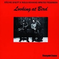 ARCHIE SHEPP & NIELS-HENNING ORSTED PEDERSEN / アーチー・シェップ&ニールス・ペデルセン / LOOKING AT BIRD