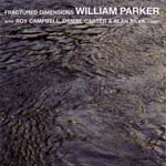 WILLIAM PARKER / ウィリアム・パーカー / FRACTURED DIMENSIONS