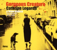CATHRINE LEGARDH / カトリーヌ・レガー / GORGEOUS CREATURE