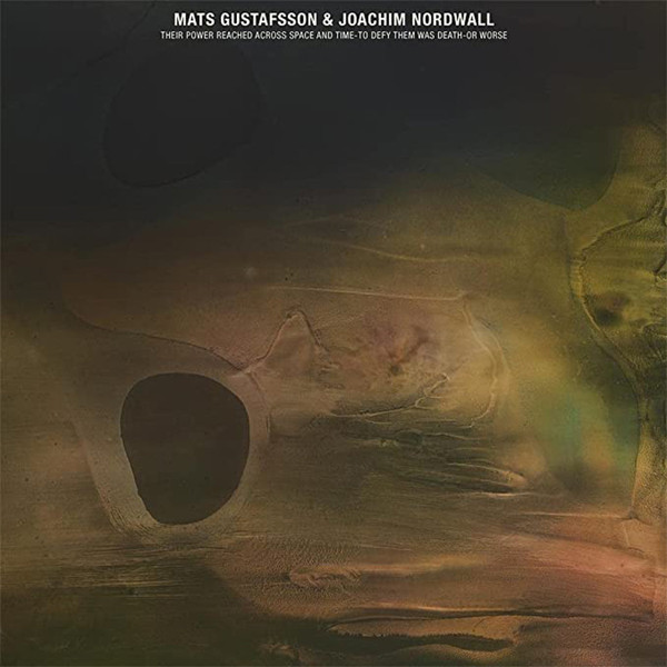 MATS GUSTAFSSON & JOACHIM NORDWALL / THEIR POWER REACHED ACROSS SPACE AND TIME-TO DEFY THEM WAS DEATH- OR WORSE
