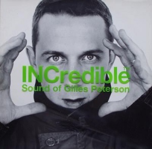 GILLES PETERSON / ジャイルス・ピーターソン / INCREDIBLE SOUND OF GILLES PETERSON