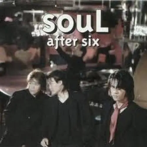 SOUL AFTER SIX / SOUL AFTER SIX