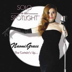 NAOMI GRACE / ナオミ・グレース / SOLO in the SPOTLIGHT  / ソロ・イン・ザ・スポットライト