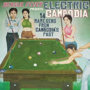 V.A.(ELECTRIC CAMBODIA) / DENGUE FEVER PRESENTS: ELECTRIC CAMBODIA