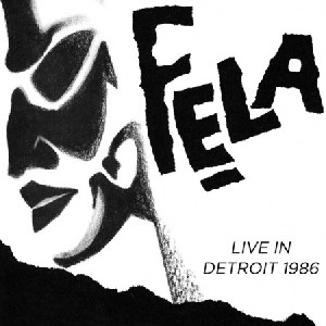 FELA KUTI / フェラ・クティ / ライブ・イン・デトロイト1986
