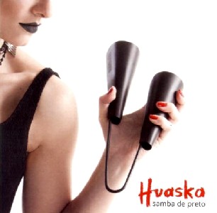 HUASKA / ウアスカ / SAMBA DE PRETO