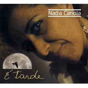 NADIA CANCILA / ナヂア・カンシーラ / E' TARDE