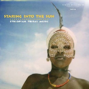 V.A. (STARING INTO THE SUN) / STARING INTO THE SUN , ETHIOPIAN TRIBAL MUSIC