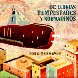 JOSE FLAMENCO / ホセ・フラメンコ / DE LLUVIAS TEMPESTADES Y SABMARINOS