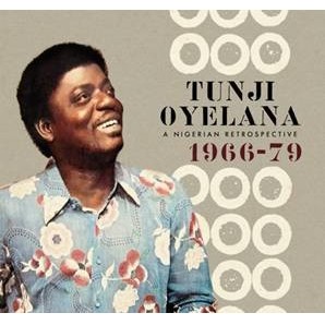 TUNJI OYELANA / トゥンジ・オイェラナ / A NIGERIAN RETROSPECTIVE 1966 - 79