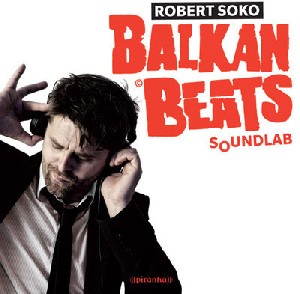 ROBERT SOKO / ロベルト・ショコ / BALKANBEATS SOUNDLAB