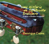 HENRIQUE CAZES / エンリッキ・カゼス / ブラジルのカヴァキーニョの歴史