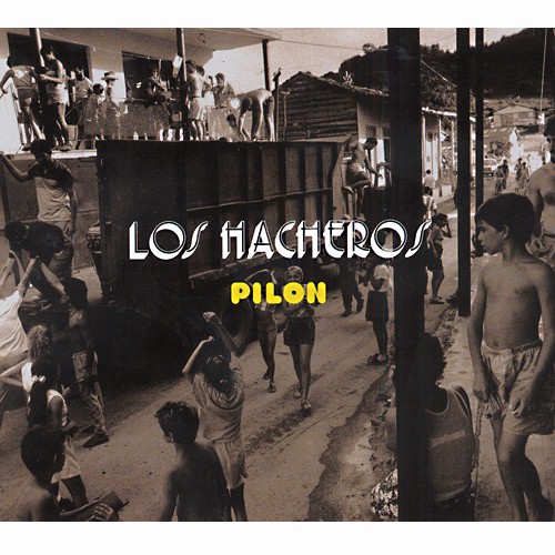 LOS HACHEROS / ロス・アチェーロス / PILON