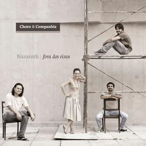 CHORO & COMPANHIA / ショーロ&コンパニア / NAZARETH - FORA DOS EIXOS